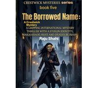 The Borrowed Name: A Crestwick Mystery: A Gripping International Mystery Thriller with a Stolen Identity, Masquerade Heist and Deadly Betrayal (Crestwick Mysteries series)