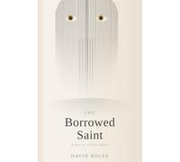 The Borrowed Saint: A Horror in Five Skins