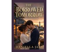 THE BORROWED TOMORROW: They Kept Falling in Love for the First Time.