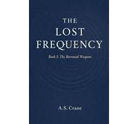 The Borrowed Weapons: 1 (The Lost Frequency)
