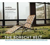 The Borscht Belt: Revisiting the Remains of America's Jewish Vacationland
