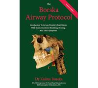 The Borska Airway Protocol - Patients' Edition: Introduction To Airway Dentistry For Patients With Sleep-Disordered Breathing, Bruxing And TMD Symptoms