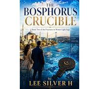 The Bosphorus Crucible: Book Two of the Fractures in Winter Light Saga
