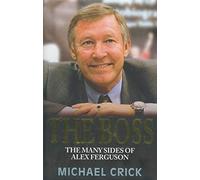 The Boss: the Many Sides of Alex Ferguson