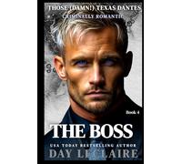 The Boss: Those (Damn!) Texas Dantes, Book 4