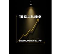 The Boss'S Playbook: Earn, Save, And Trade Like A Pro