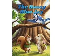 The Bossy Blue Jay: A Cute Story About Teamwork and Friendship (Sunbeam Stories)