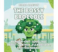 The Bossy Broccoli: A Laugh-Out-Loud Tale About Control, Flexibility, and Friendship (3)