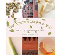 The Boston Chef's Table: The Best in Contemporary Cuisine