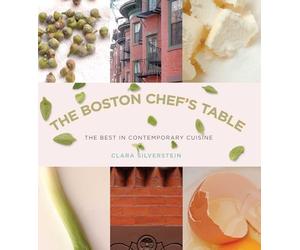 The Boston Chef's Table: The Best in Contemporary Cuisine