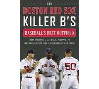 The Boston Red Sox Killer B's: Baseball’s Best Outfield