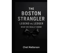 The Boston Strangler: Legend vs. Ledger: What We Really Know