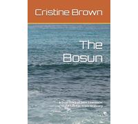 The Bosun: A True Story of John Lawrence: A Life Far From Ordinary