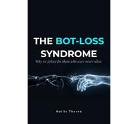 The Bot-Loss Syndrome: Why We Grieve for Artificial Intelligence and the Future of Human Attachment (The Post-Human Architecture)