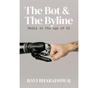 The Bot & The Byline: Media in Age of AI