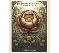The Botanical Automata Coloring Book: 78 Large Print Tarot Cards for Mindful Focus and Calm