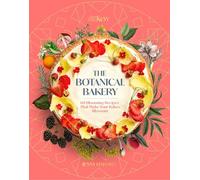 The Botanical Bakery: 60 Delicious Recipes That Make Your Bakes Blossom (Royal Botanic Gardens, Kew)