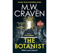 The Botanist: a gripping new thriller from The Sunday Times bestselling author (Washington Poe)