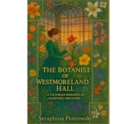 The Botanist of Westmoreland Hall: A Victorian Romance of Scientific Discovery