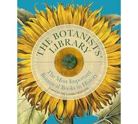 The Botanists' Library : The most important botanical books in history