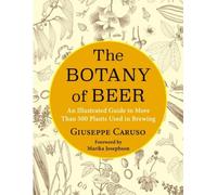 The Botany of Beer: An Illustrated Guide to Mor. Caruso, Giuseppe
