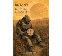 The Botany of Broken Circuits: A Cozy Science Fiction Novella