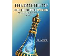 The Bottle of One Hundred Wishes: Milo’s First Wish: 1