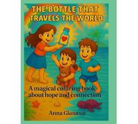 The bottle that travels the world: A magical coloring book about hope, kindness, and connection - for curious little artists aged 2-6.