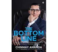 The Bottom Line: How To Master Financial Management and Make Impactful Business Decisions