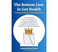 The Bottom Line in Gut Health: Conquering Constipation