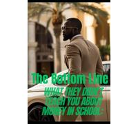 The Bottom Line: What they didn't teach you about money in school