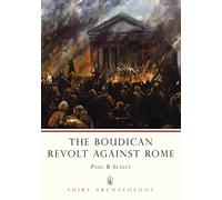 The Boudican Revolt Against Rome: 74 (Shire Archaeology)