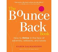 The Bounce Back Book: How to Thrive in the Face of Adversity, Setbacks, and Losses by Karen Salmansohn (2008-05-14)