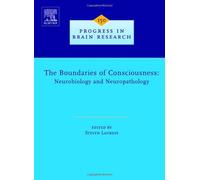 The Boundaries of Consciousness: Neurobiology and Neuropathology