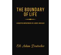 The Boundary of Life: A Deductive Unification of Life, Agency, and Value