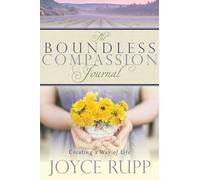 The Boundless Compassion Journal: Creating a Way of Life