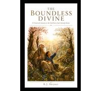 The Boundless Divine: A Universal Journey to the God Every Soul Already Knows