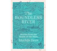 The Boundless River: Stories from the Realm of the Rhine