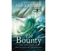 The Bounty : The True Story of the Mutiny on the Bounty