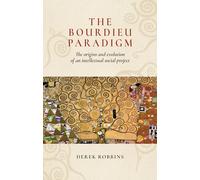 The Bourdieu Paradigm: The Origins and Evolution of an Intellectual Social Project