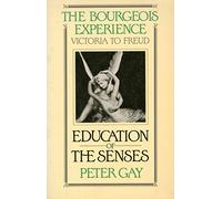 The Bourgeois Experience: Education of the Senses v. 1 (Galaxy Books)