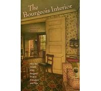 The Bourgeois Interior: How the Middle Class Imagines Itself in Literature and Film