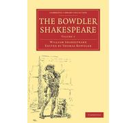 The Bowdler Shakespeare: In Six Volumes; In which Nothing Is Added to the Origin