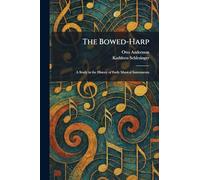 The Bowed-Harp: A Study in the History of Early Musical Instruments