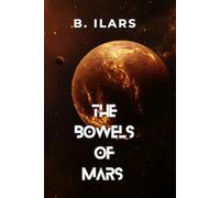 The Bowels of Mars: A Sci-Fi Horror of Faith, Flesh, and the Red Planet (Corpus Galactica Book 2)
