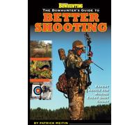 The Bowhunter's Guide to Better Shooting