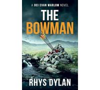 The Bowman: A DCI Evan Warlow Crime Thriller (15) (The Black Beacons Murder Mysteries)