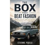 The Box That Beat Fashion: Safety, Utility, and the Square Car People Still Remember (Independent Book)