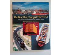 The Box That Changed the World: Fifty Years of Container Shipping - An Illustrated History