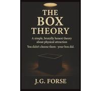 The Box Theory: Attraction Isn’t a Choice - It’s the Rule You Didn’t Know You Were Following